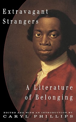 Book Cover Image of Extravagant Strangers: A Literature of Belonging by Caryl Phillips