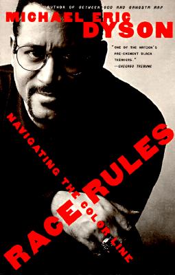 Book Cover Image of Race Rules: Navigating the Color Line by Michael Eric Dyson