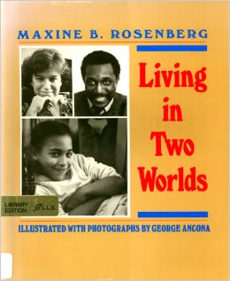 Book Cover Image of Living in Two Worlds by Maxine B. Rosenberg and George Ancona