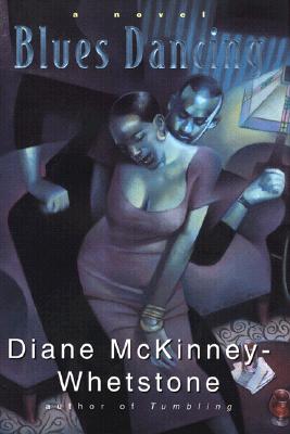 Click for more detail about Blues Dancing: A Novel by Diane McKinney-Whetstone