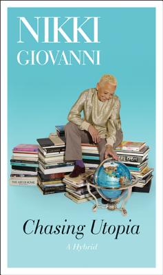 Book Cover Image of Chasing Utopia: A Hybrid by Nikki Giovanni