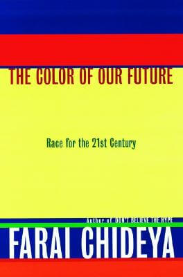 Book Cover Image of The Color of Our Future: Race in the 21st Century by Farai Chideya