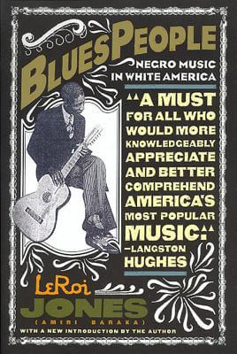 Click for a larger image of Blues People: Negro Music in White America
