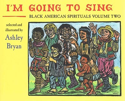 Book Cover Image of I’m Going to Sing (Black American Spirituals, Vol. 2) by Ashley Bryan