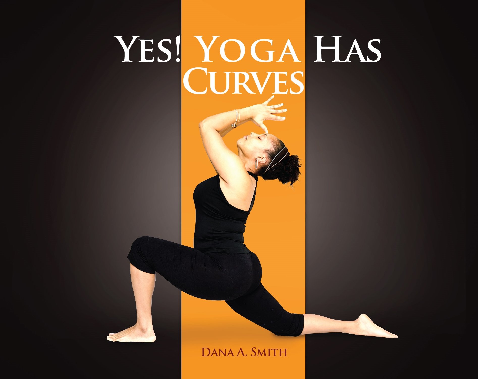 Discover other book in the same category as YES! Yoga Has Curves by Dana A. Smith