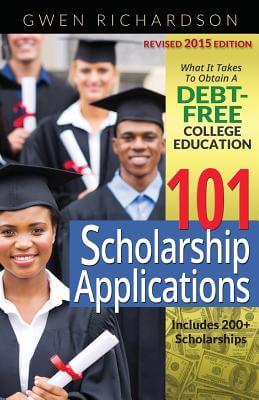 Book Cover Image of 101 Scholarship Applications - 2015: What It Takes To Obtain A Debt-Free College Education by Gwen Richardson
