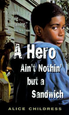 Book Cover Image of A Hero Ain’t Nothin But a Sandwich by Alice Childress