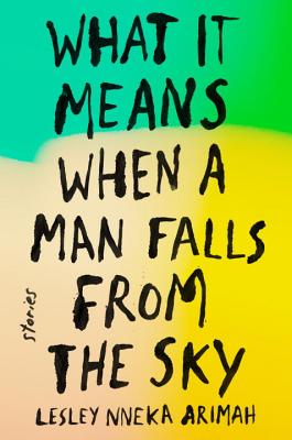Click for a larger image of What It Means When a Man Falls from the Sky: Stories