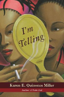 Book Cover Image of I’m Telling: A Novel by Karen E. Quinones Miller