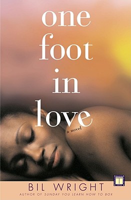 Book Cover Image of One Foot in Love: A Novel by Bil Wright