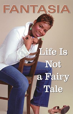Book Cover Image of Life Is Not a Fairy Tale by Fantasia