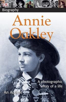 Book Cover Image of DK Biography: Annie Oakley by Chuck Wills