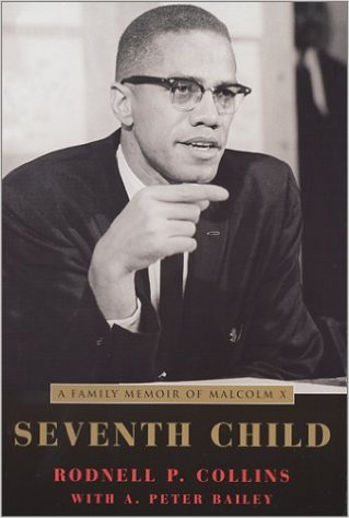 Book Cover Image of Seventh Child: A Family Memoir of Malcolm X by Rodnell P. Collins and A. Peter Bailey