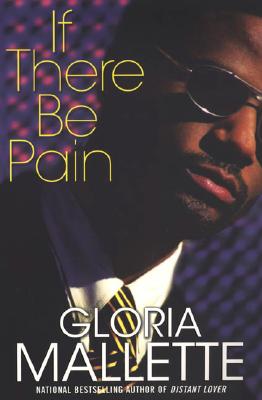 Book Cover Image of If There Be Pain by Gloria Mallette