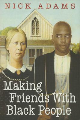 Book Cover Images image of Making Friends With Black People