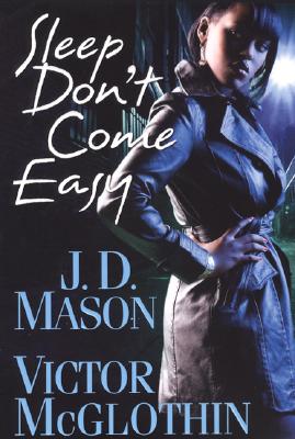 Book Cover Image of Sleep Don’t Come Easy by J.D. Mason and Victor McGlothin