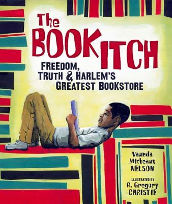 Book Cover Image of The Book Itch: Freedom, Truth, and Harlem’s Greatest Bookstore by Vaunda Micheaux Nelson
