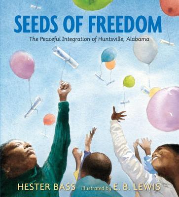 Click for a larger image of Seeds of Freedom: The Peaceful Integration of Huntsville, Alabama