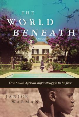 Book Cover Image of The World Beneath: A Novel by Janice Warman