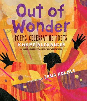 Click for a larger image of Out of Wonder: Poems Celebrating Poets