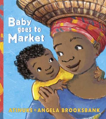 Book Cover Image of Baby Goes to Market by Atinuke