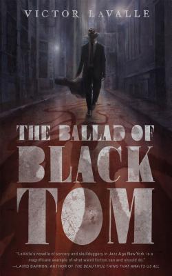 Book Cover Image of The Ballad of Black Tom (paperback) by Victor Lavalle