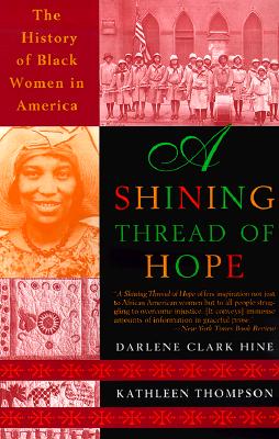 Book Cover Image of A Shining Thread of Hope by Darlene Clark Hine and Kathleen Thompson