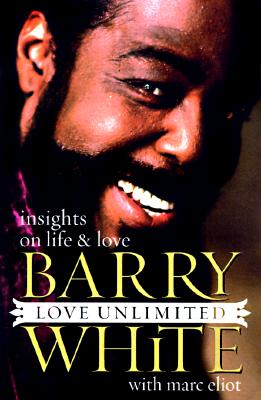 Book Cover Image of Love Unlimited: Insights on Life and Love by Barry White