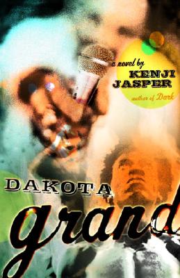 Book Cover Image of Dakota Grand: A Novel by Kenji Jasper