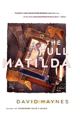 Book Cover Image of The Full Matilda: A Novel by David Haynes