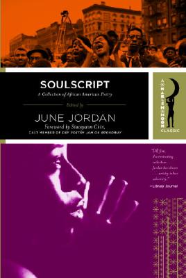 Book Cover Image of Soulscript: A Collection Of Classic African American Poetry (Harlem Moon Classics) by June Jordan