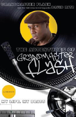 Book Cover Image of The Adventures of Grandmaster Flash: My Life, My Beats by Grandmaster Flash