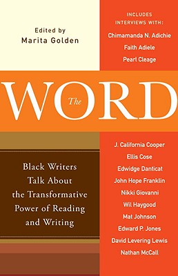 Click to go to detail page for The Word: Black Writers Talk About The Transformative Power Of Reading And Writing
