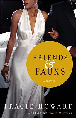 Book Cover Image of Friends & Fauxs: A Novel by Tracie Howard