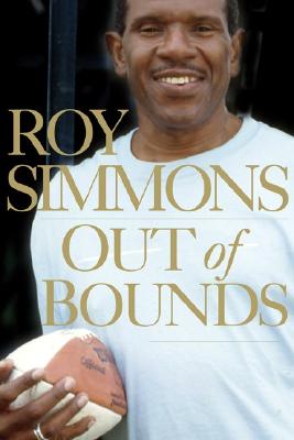Book Cover Image of Out of Bounds: Coming Out of Sexual Abuse, Addiction, and My Life of Lies in the NFL Closet by Roy Simmons and Damon DiMarco
