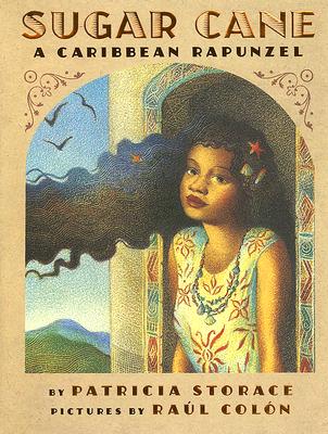 Book Cover Image of Sugar Cane: A Caribbean Rapunzel by Patricia Storace