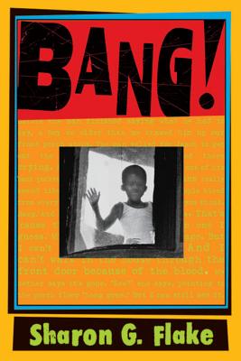 Click for more detail about Bang! by Sharon G. Flake