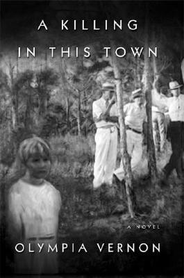 Book Cover Image of A Killing in This Town: A Novel by Olympia Vernon