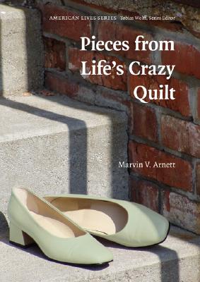 Book Cover Image of Pieces from Life’s Crazy Quilt by Marvin V. Arnett