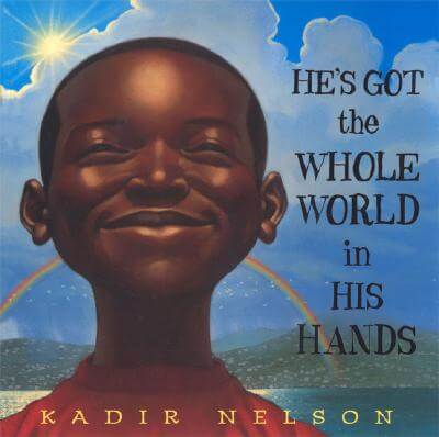 Book Cover Image of He’s Got The Whole World In His Hands by Kadir Nelson