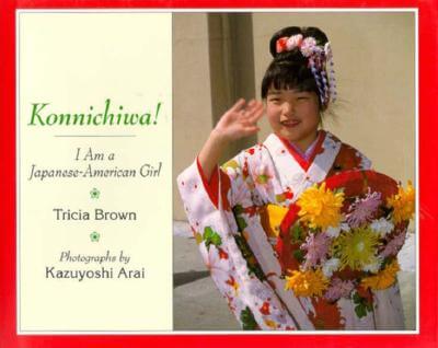 Book Cover Image of Konnichiwa! I Am a Japanese-American Girl by Tricia Brown