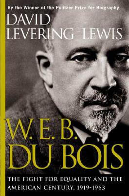 Click to go to detail page for W.E.B. Du Bois: The Fight for Equality and the American Century 1919-1963