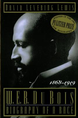 Book Cover Image of W. E. B. Du Bois, 1868-1919: Biography of a Race by David Levering Lewis