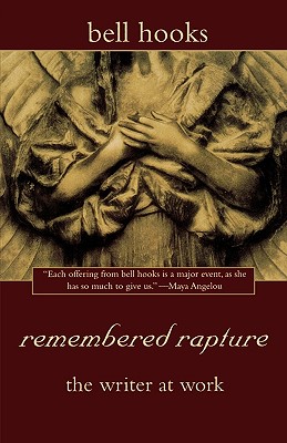 Book Cover Image of remembered rapture: the writer at work by bell hooks
