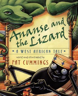 Book Cover Image of Ananse And The Lizard: A West African Tale by Pat Cummings