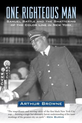 Click for more detail about One Righteous Man: Samuel Battle and the Shattering of the Color Line in New York by Arthur Browne