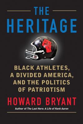 Click for a larger image of The Heritage: Black Athletes, a Divided America, and the Politics of Patriotism