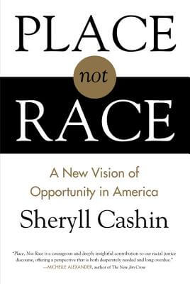 Book Cover Image of Place, Not Race: A New Vision of Opportunity in America by Sheryll Cashin