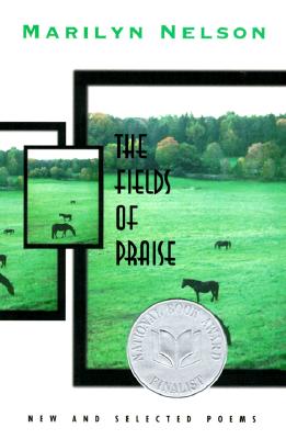 Book Cover Image of The Fields of Praise: New and Selected Poems by Marilyn Nelson