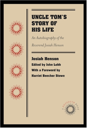Book Cover Image of Uncle Tom’s Story of His Life: An Autobiography of the Reverend Josiah Henson by Josiah Henson